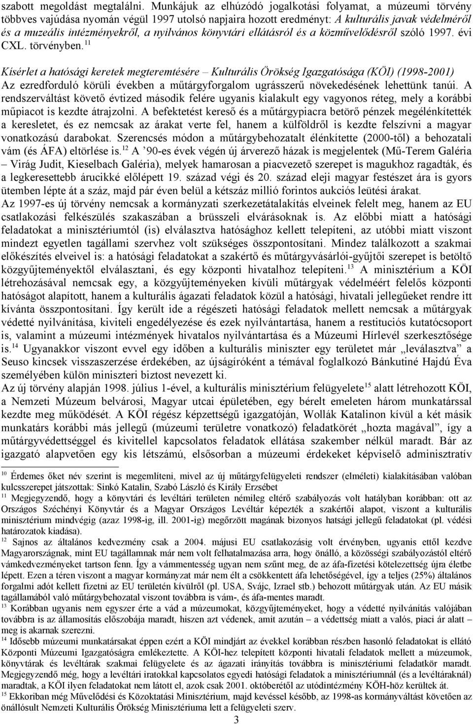 nyilvános könyvtári ellátásról és a közművelődésről szóló 1997. évi CXL. törvényben.