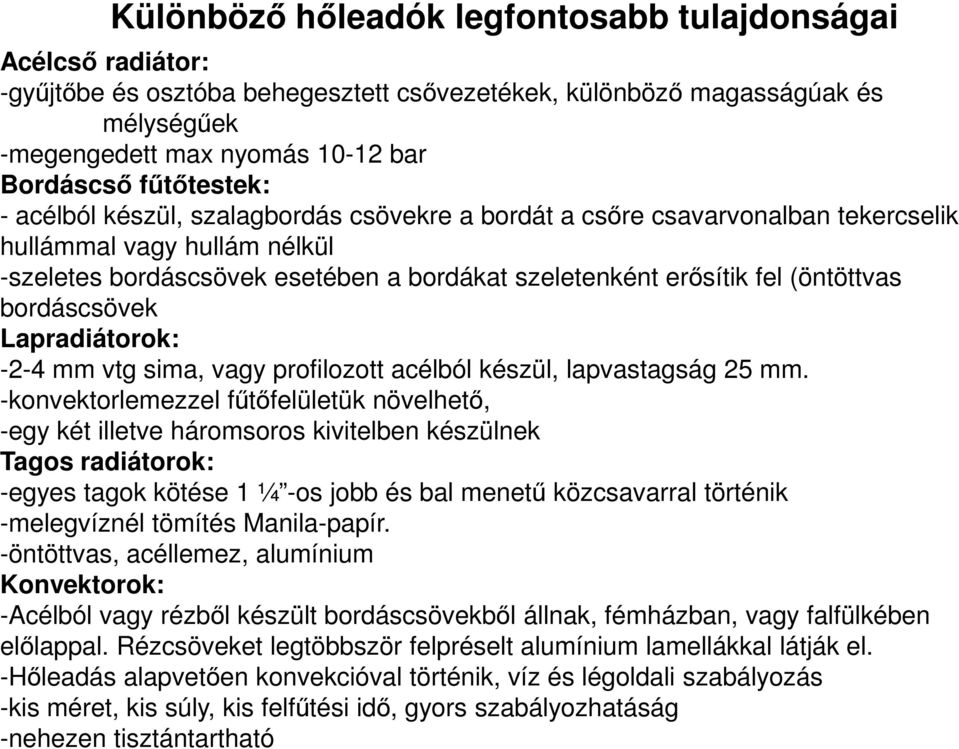 (öntöttvas bordáscsövek Lapradiátorok: -2-4 mm vtg sima, vagy profilozott acélból készül, lapvastagság 25 mm.