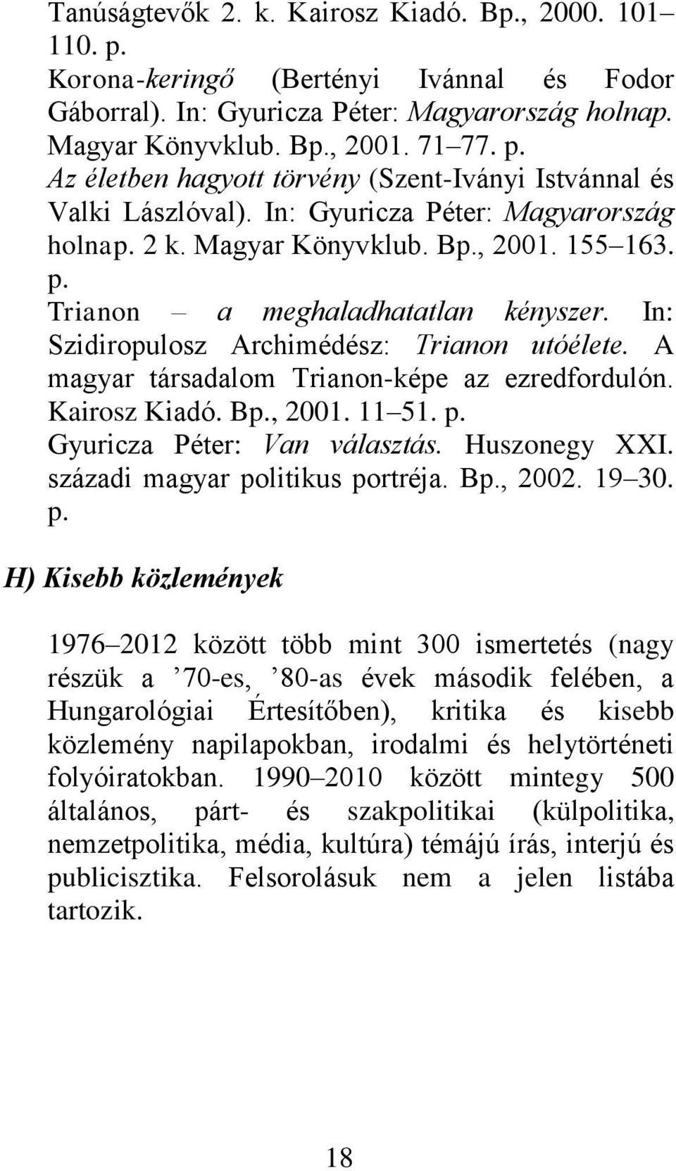 A magyar társadalom Trianon-képe az ezredfordulón. Kairosz Kiadó. Bp., 2001. 11 51. p.