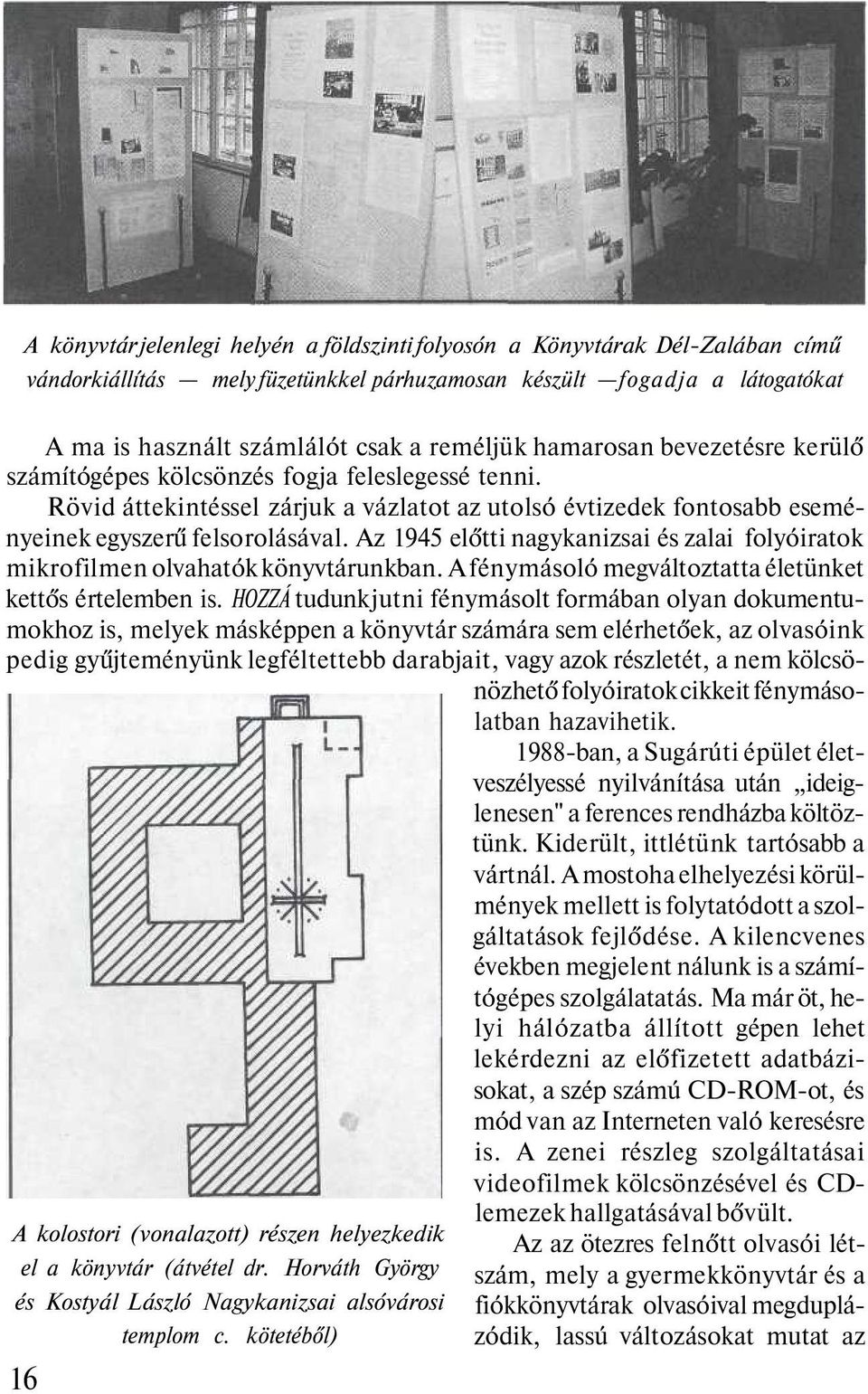 kötetéből) 16 A ma is használt számlálót csak a reméljük hamarosan bevezetésre kerülő számítógépes kölcsönzés fogja feleslegessé tenni.