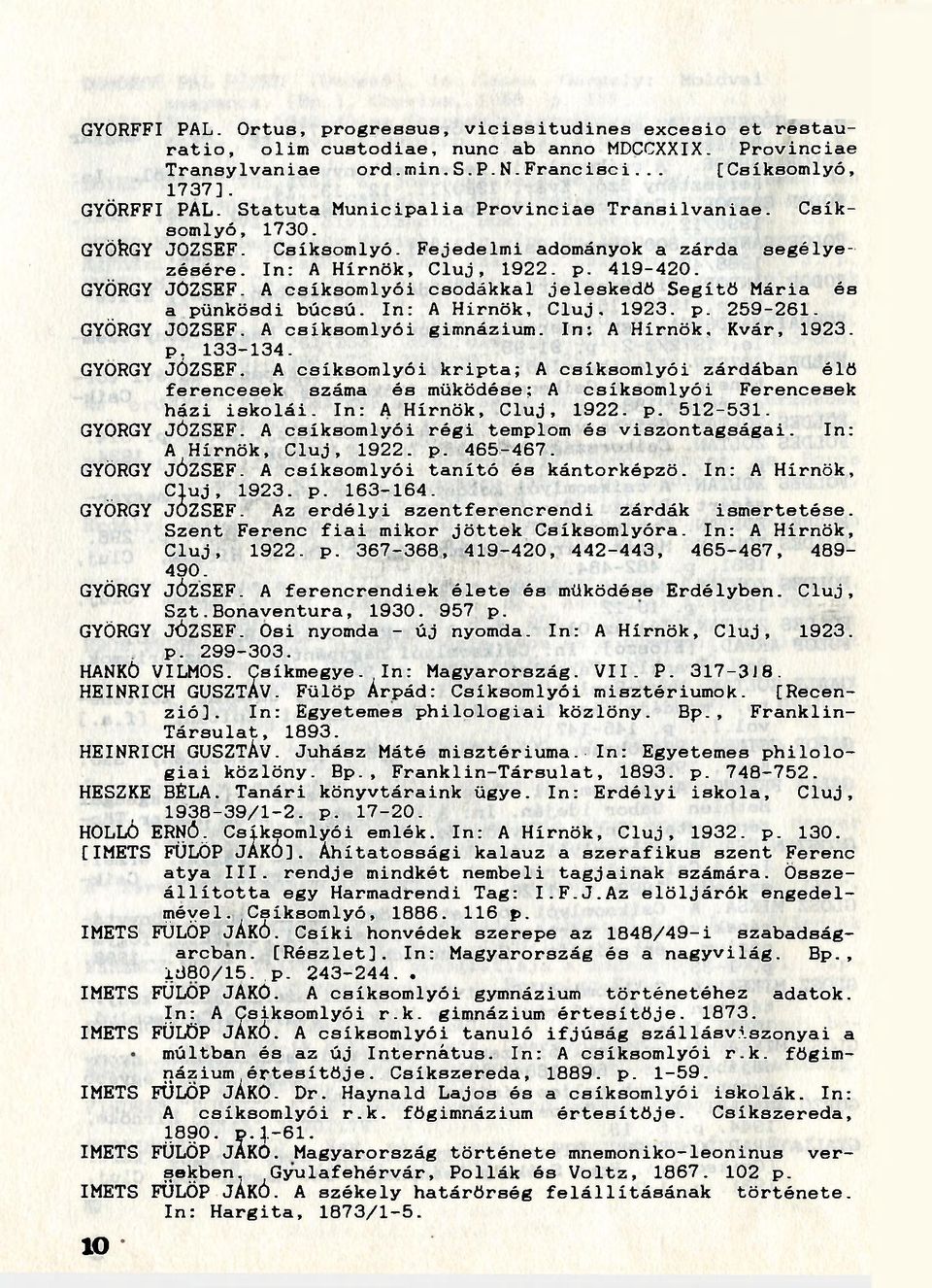 A csíksomlyói csodákkal jeleskedő Segítő Mária és a pünkösdi búcsú. In: A Hirnök, Cluj, 1923. p. 259-261. GYÖRGY JÓZSEF.