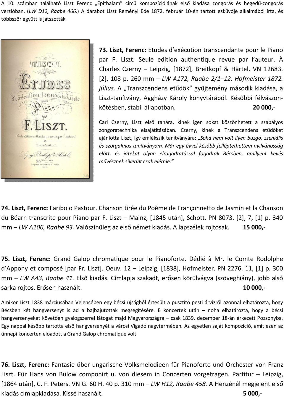 À Charles Czerny Leipzig, [1872], Breitkopf & Härtel. VN 12683. [2], 108 p. 260 mm LW A172, Raabe 2/1 12. Hofmeister 1872. július.