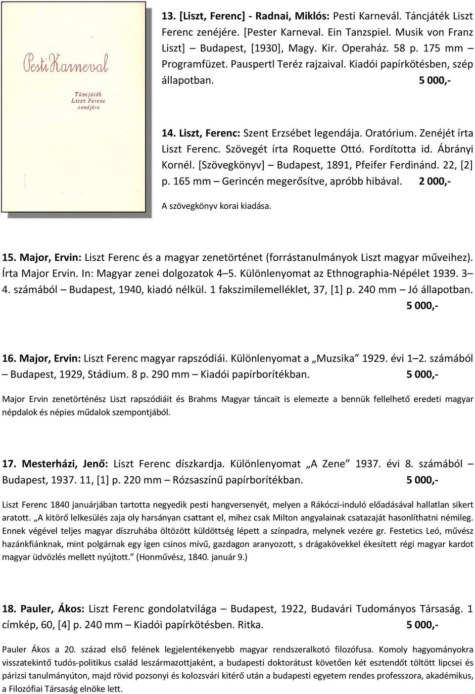 Szövegét írta Roquette Ottó. Fordította id. Ábrányi Kornél. [Szövegkönyv] Budapest, 1891, Pfeifer Ferdinánd. 22, [2] p. 165 mm Gerincén megerősítve, apróbb hibával.