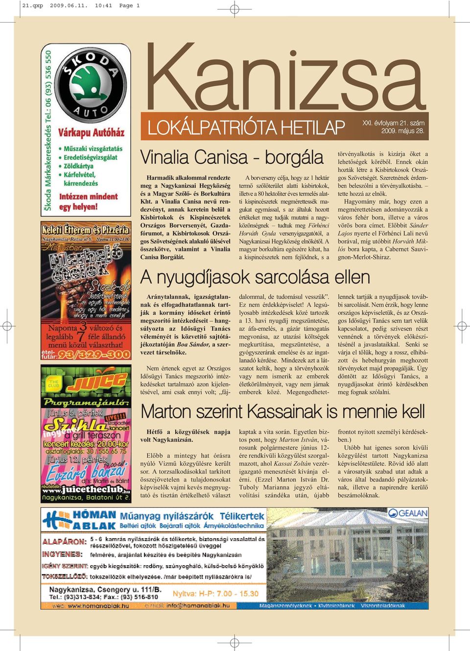 a Vinalia Canisa nevű rendezvényt, annak keretein belül a Kisbirtokok és Kispincészetek Országos Borversenyét, Gazdafórumot, a Kisbirtokosok Országos Szövetségének alakuló ülésével összekötve,