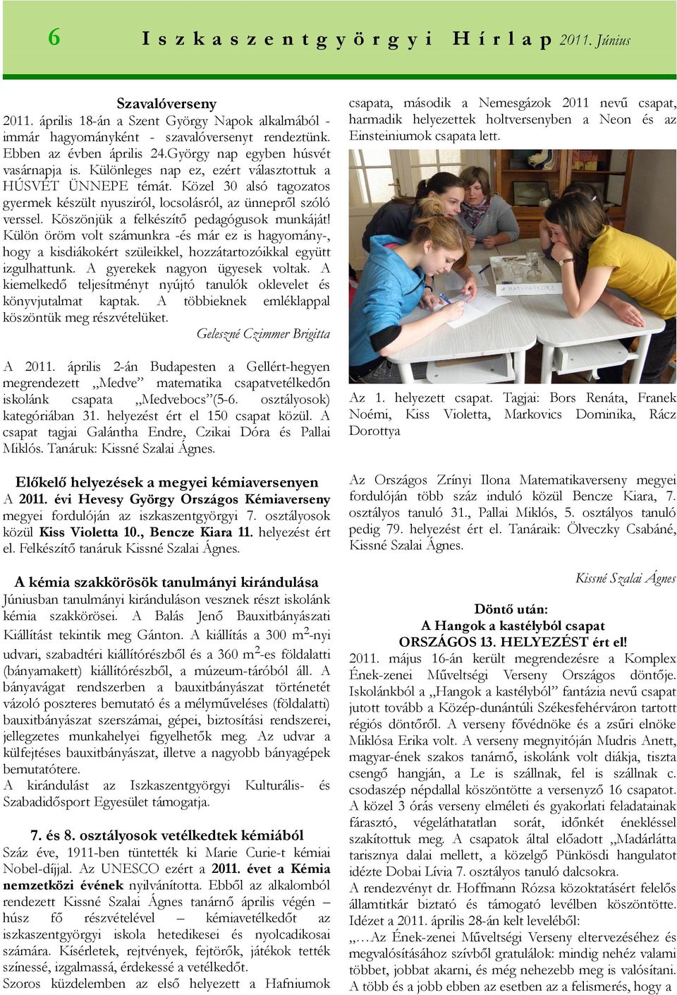 Közel 30 alsó tagozatos gyermek készült nyusziról, locsolásról, az ünnepről szóló verssel. Köszönjük a felkészítő pedagógusok munkáját!