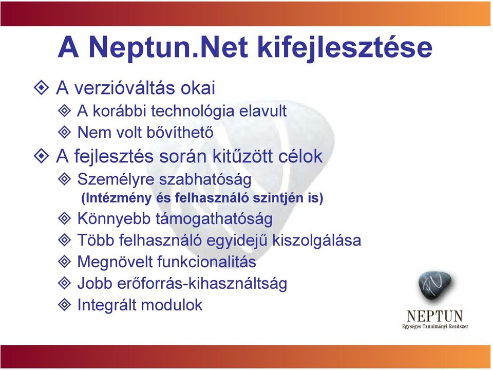 bővíthető A fejlesztés során kitűzött célok Személyre szabhatóság (Intézmény és