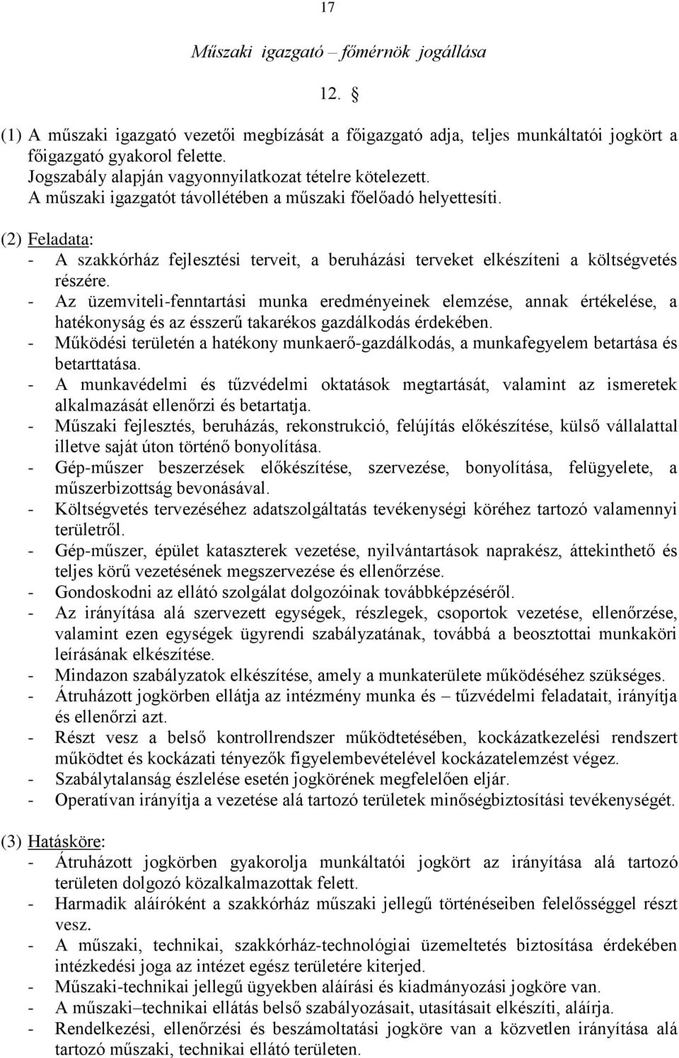 (2) Feladata: - A szakkórház fejlesztési terveit, a beruházási terveket elkészíteni a költségvetés részére.