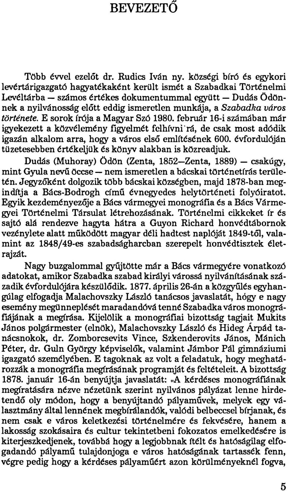 a Szabadka város története. E sorok írója a Magyar Szó 1980.