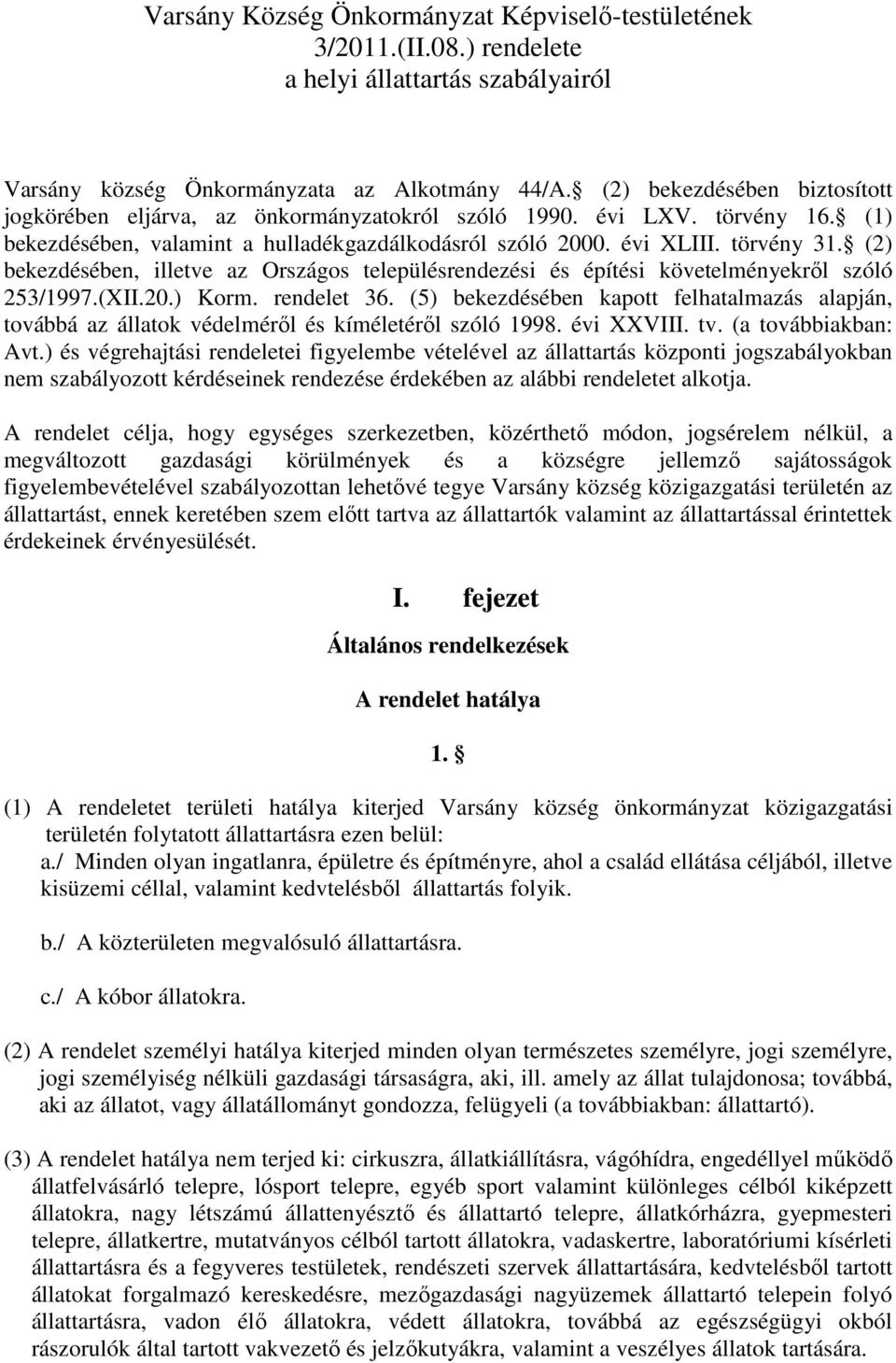 (2) bekezdésében, illetve az Országos településrendezési és építési követelményekrıl szóló 253/1997.(XII.20.) Korm. rendelet 36.