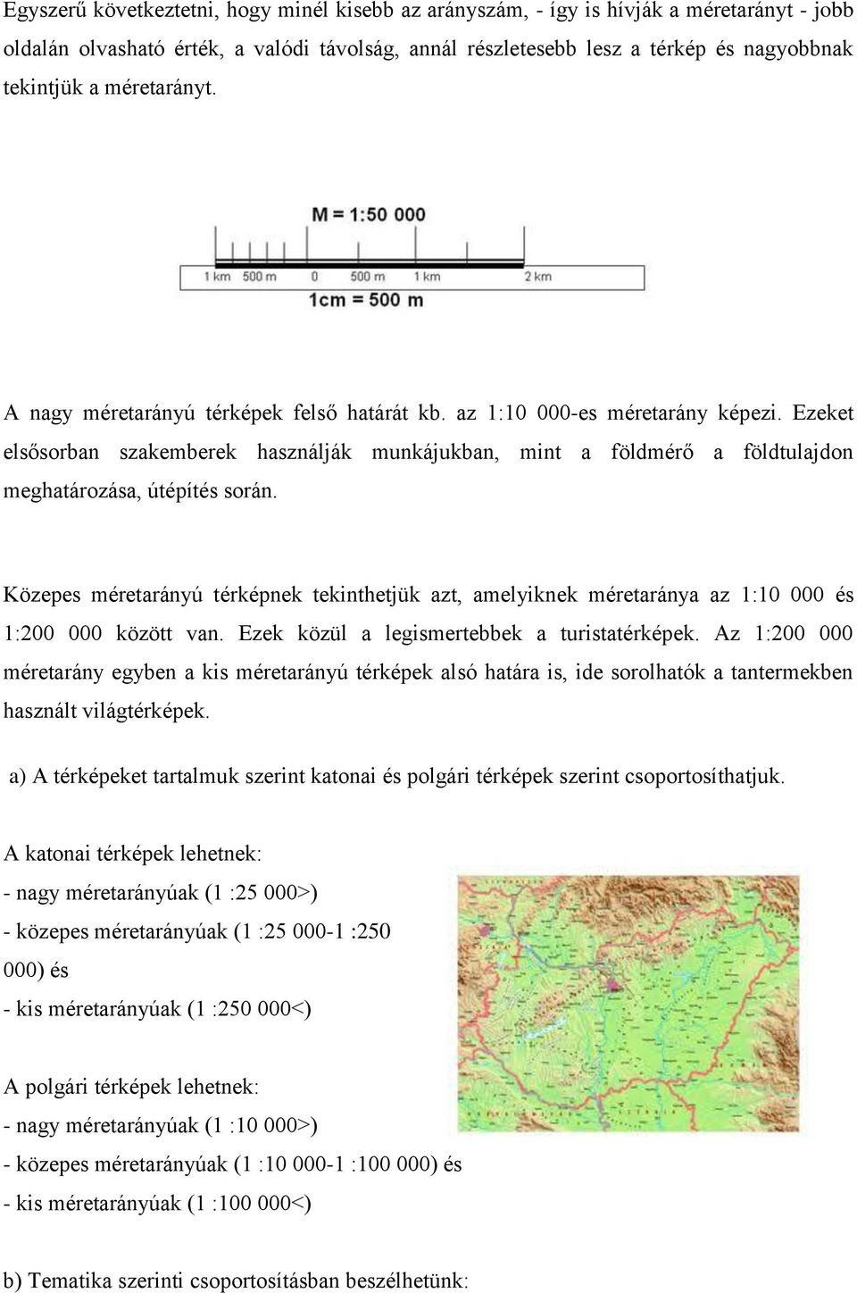 Ezeket elsősorban szakemberek használják munkájukban, mint a földmérő a földtulajdon meghatározása, útépítés során.