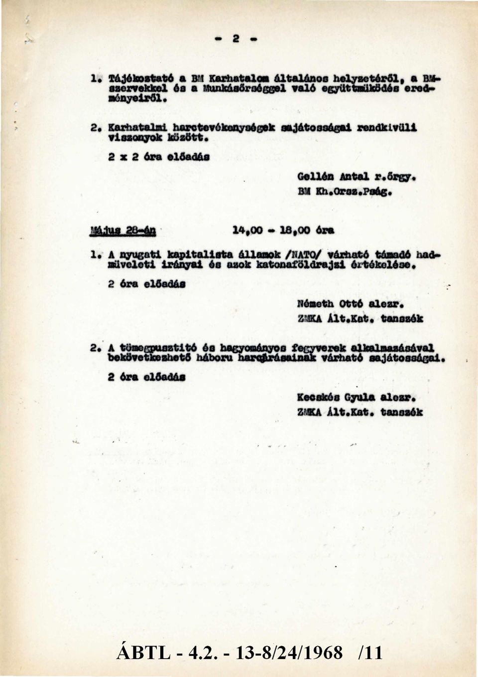 A nyugati kapitalista államok /NATO/ várható támadó hadmű veleti irányai és azok katonaföldrajzi értékelése. 2 óra előadás Németh Ottó alezr. ZMKA Ált. Kat.