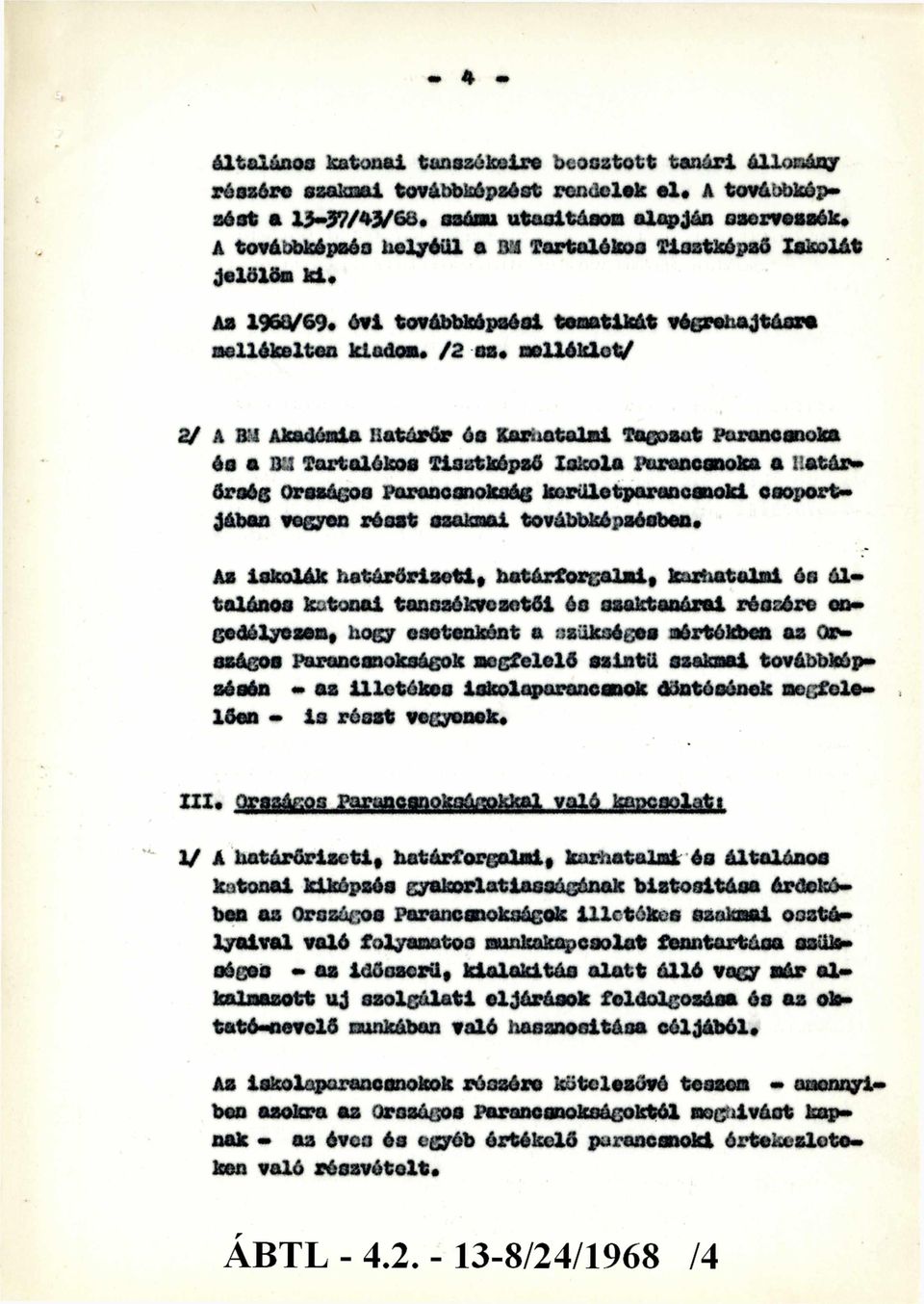 melléklet/ 2/ A BM Akadémia Határőr és Karhatalmi Tagozat Parancsnoka és a BM Tartalékos Tisztképző Iskola parancsnoka a Határő rség Országos Parancsnokság kerületparancsnoki csoportjában vegyen