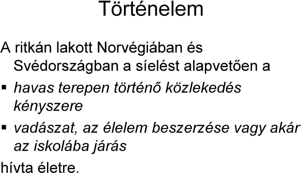 terepen történő közlekedés kényszere vadászat,