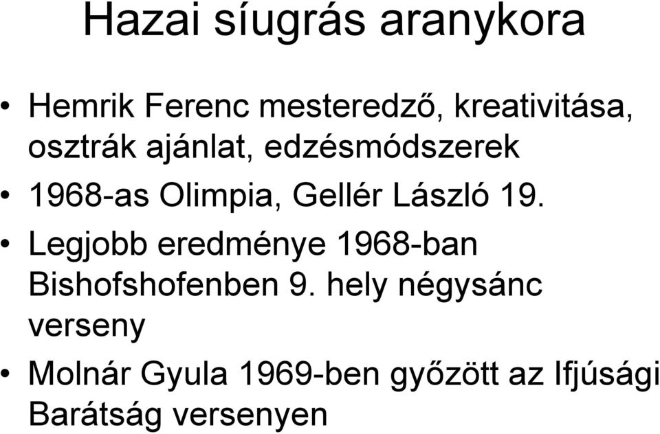 19. Legjobb eredménye 1968-ban Bishofshofenben 9.