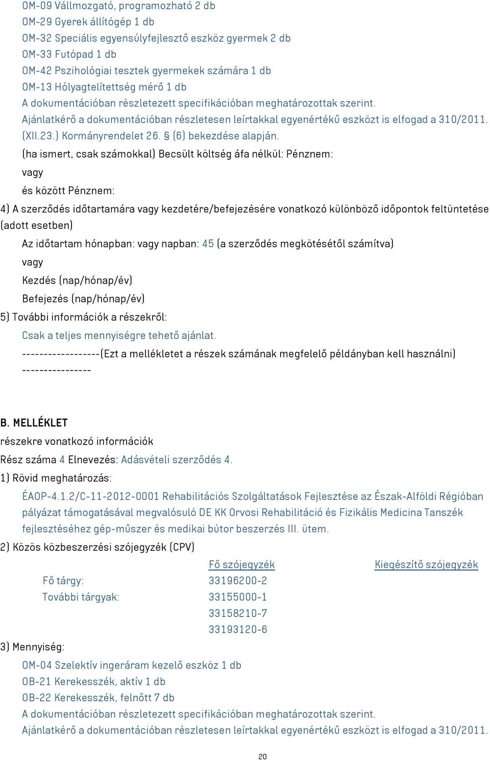 (XII.23.) Kormányrendelet 26. (6) bekezdése alapján.