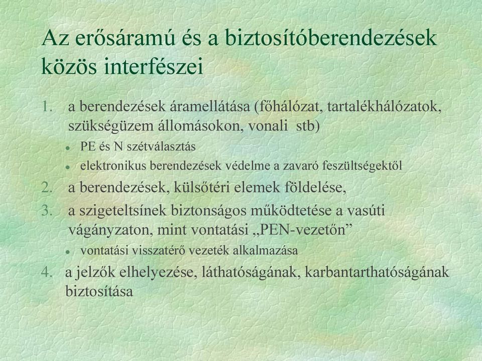 elektronikus berendezések védelme a zavaró feszültségektől 2. a berendezések, külsőtéri elemek földelése, 3.