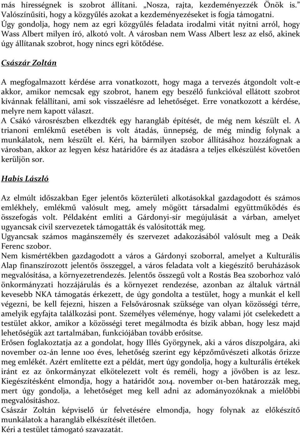 A városban nem Wass Albert lesz az első, akinek úgy állítanak szobrot, hogy nincs egri kötődése.