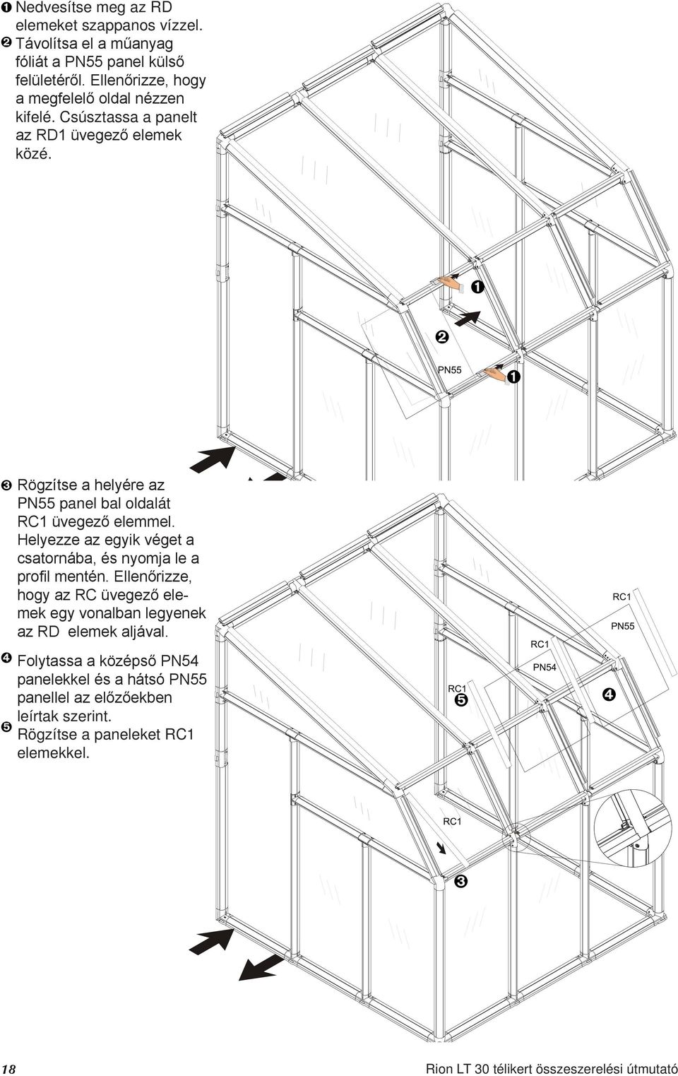 Ellenőrizze, Make hogy sure a megfelelő that the proper oldal nézzen side faces kifelé. out. Csúsztassa Slide the panel a panelt between az RD1 üvegező the RD1 glazing elemek elements. közé.