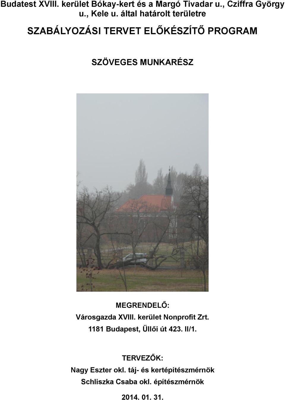 MEGRENDELŐ: Városgazda XVIII. kerület Nonprofit Zrt. 1181 Budapest, Üllői út 423. II/1.