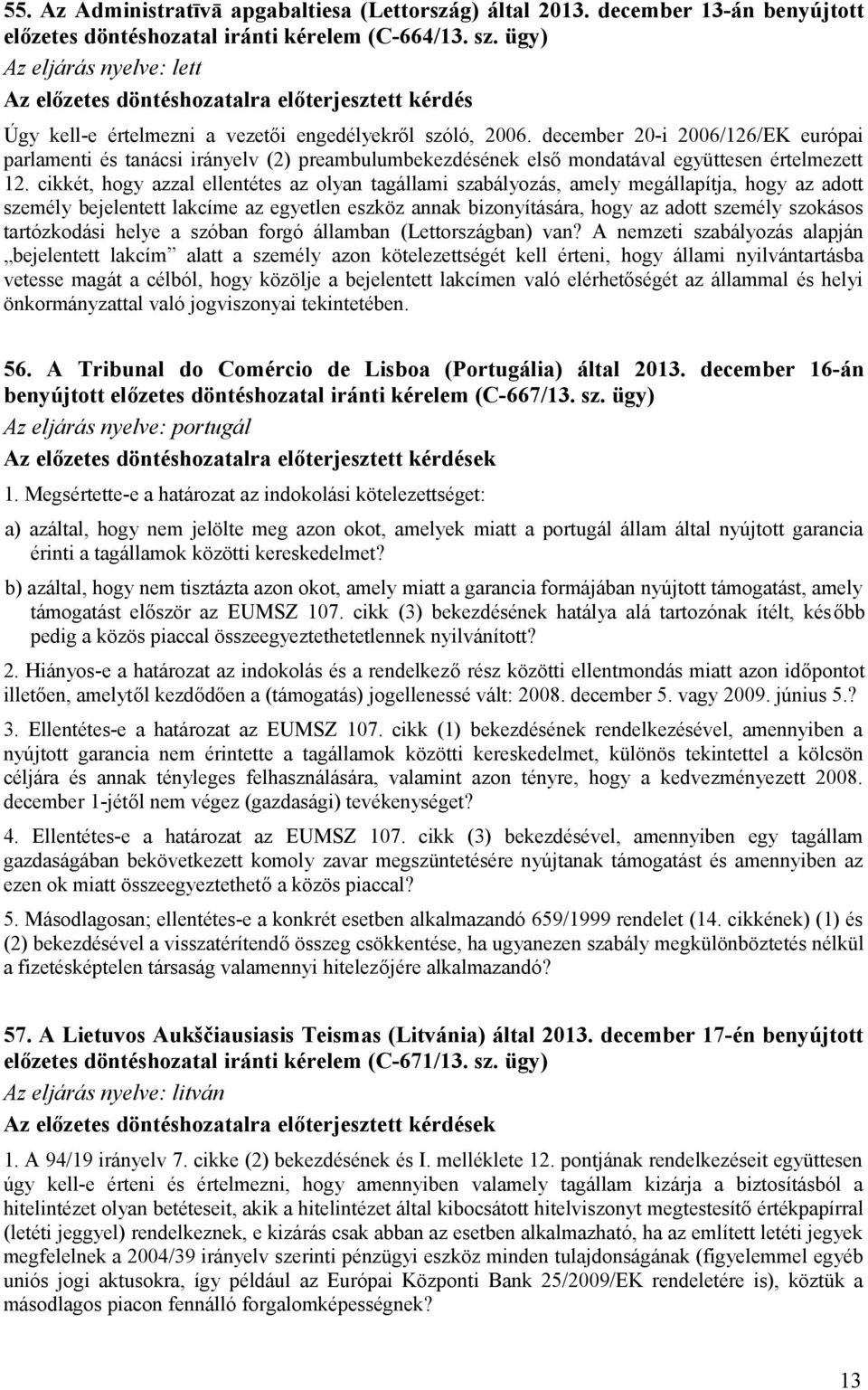 december 20-i 2006/126/EK európai parlamenti és tanácsi irányelv (2) preambulumbekezdésének első mondatával együttesen értelmezett 12.