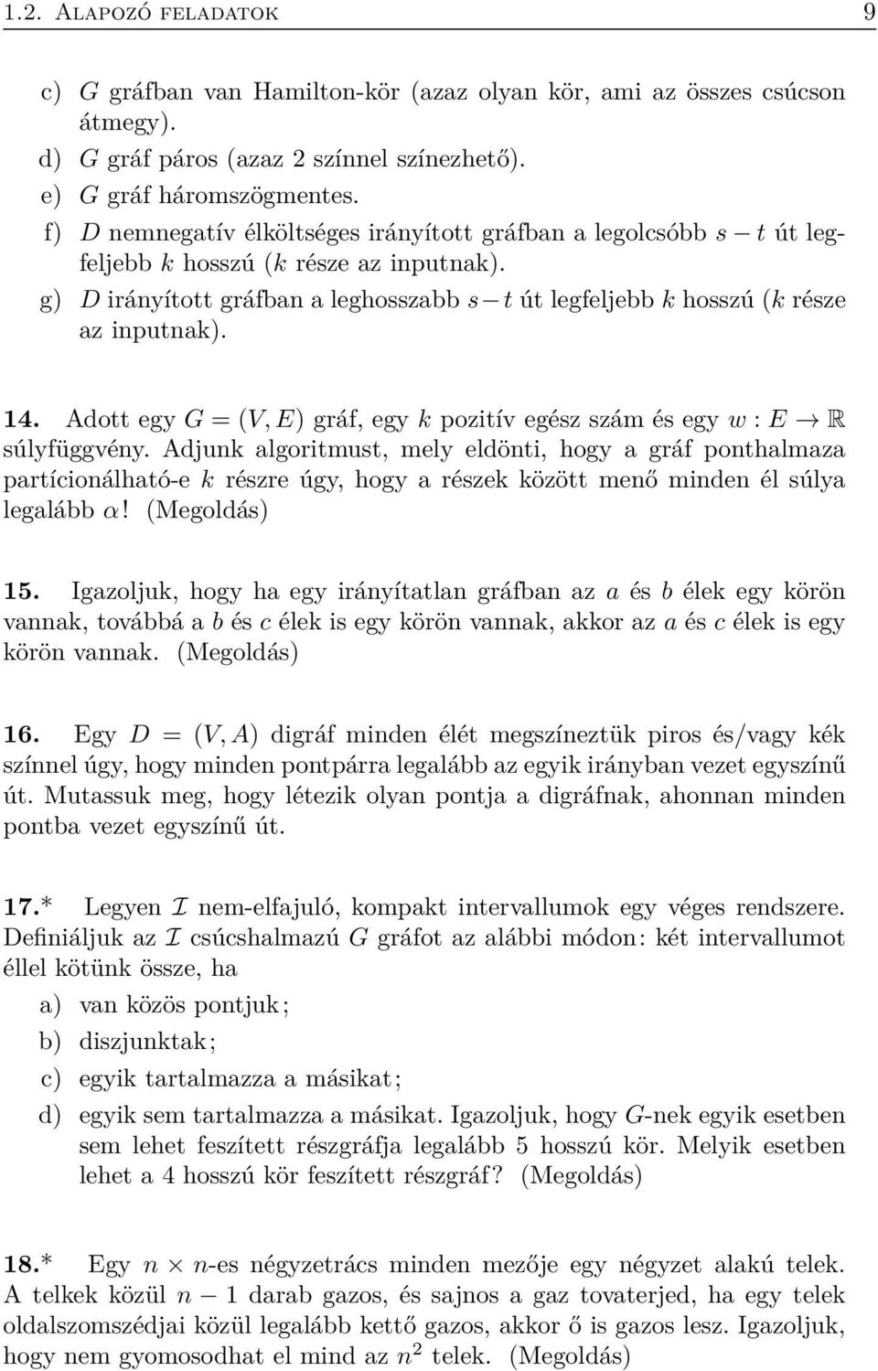 14. Adott egy G = (V, E) gráf, egy k pozitív egész szám és egy w : E R súlyfüggvény.
