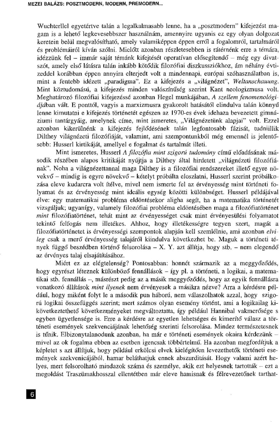 megvalósítható, amely valamiképpen éppen erről a fogalomról, tartalmáról és problémáiról kíván szólni.