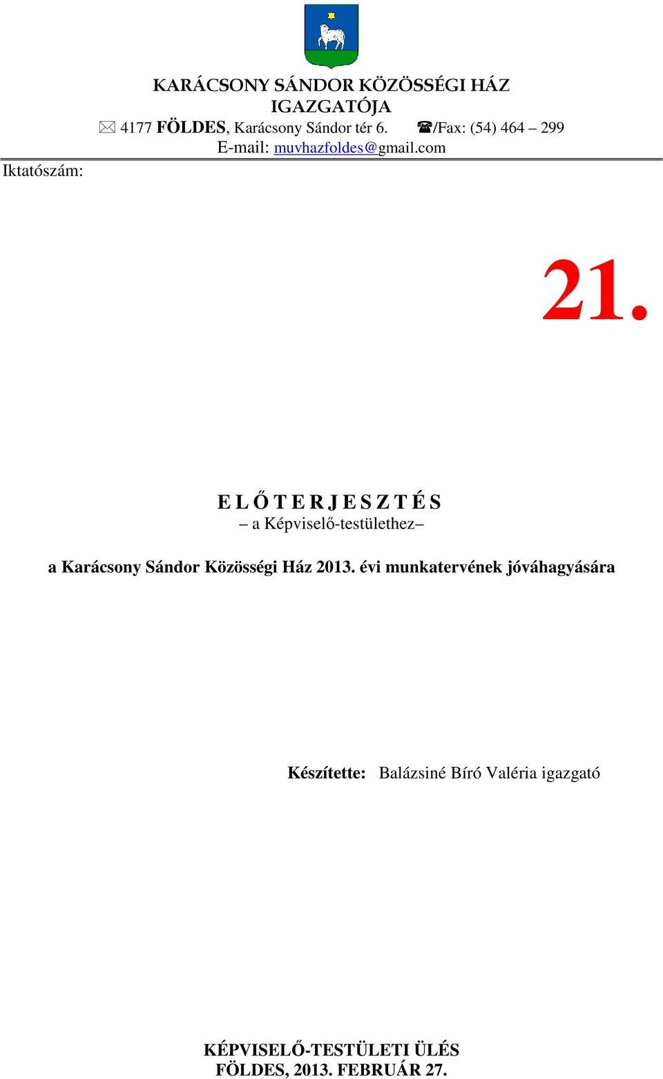 E LŐTERJESZTÉS a Képviselő-testülethez a Karácsony Sándor Közösségi Ház 2013.