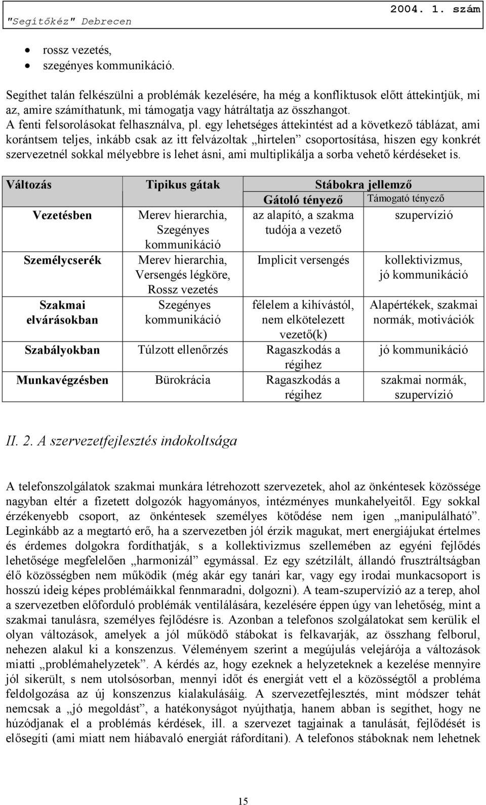 A fenti felsorolásokat felhasználva, pl.