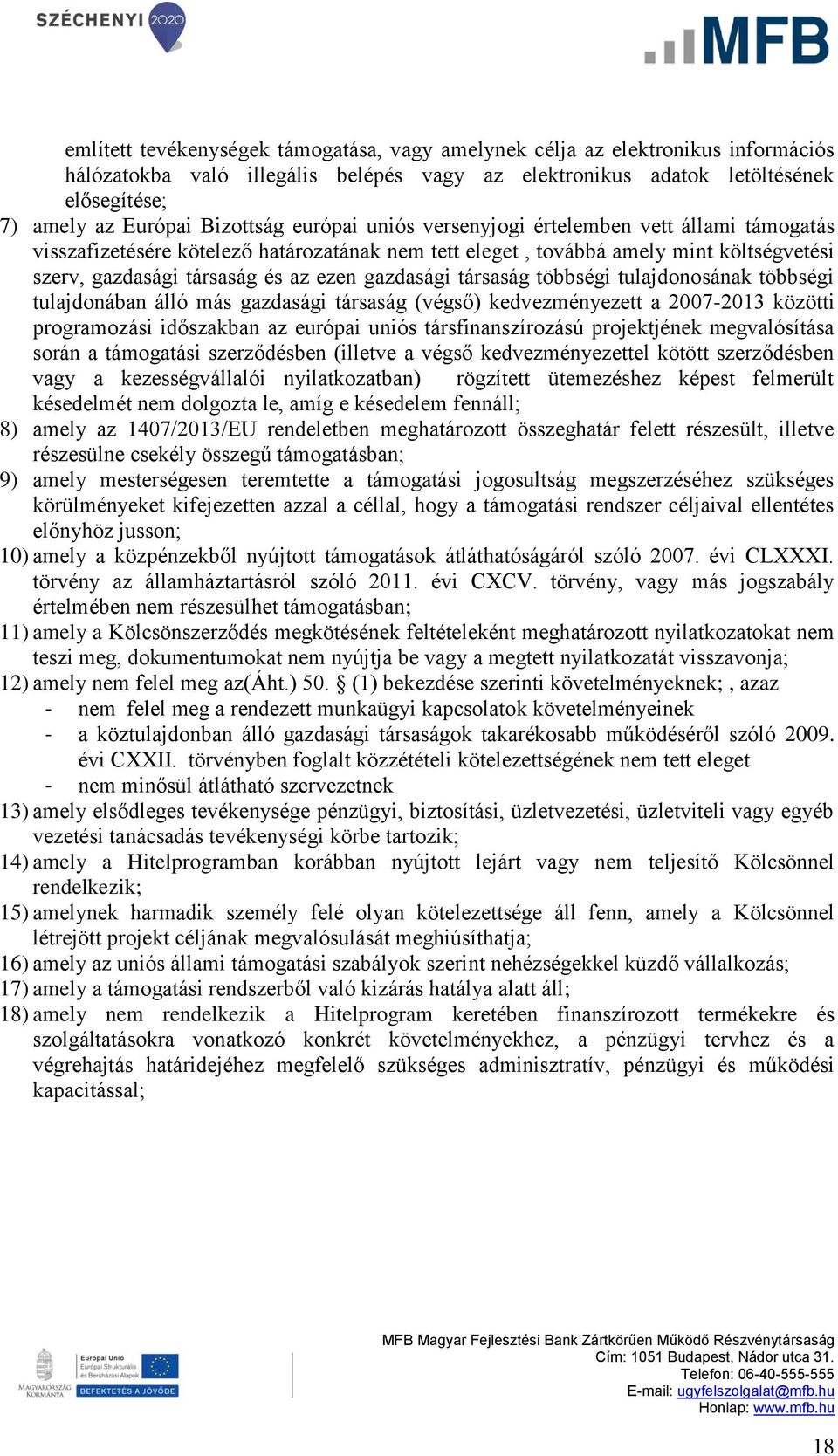 gazdasági társaság többségi tulajdonosának többségi tulajdonában álló más gazdasági társaság (végső) kedvezményezett a 2007-2013 közötti programozási időszakban az európai uniós társfinanszírozású