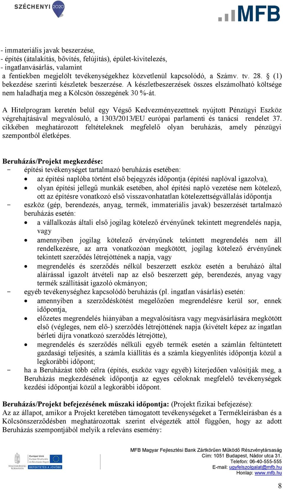 A Hitelprogram keretén belül egy Végső Kedvezményezettnek nyújtott Pénzügyi Eszköz végrehajtásával megvalósuló, a 1303/2013/EU európai parlamenti és tanácsi rendelet 37.