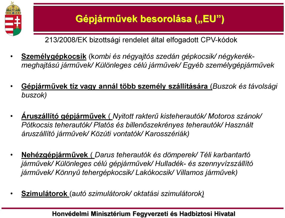 Pótkocsis teherautók/ Platós és billenőszekrényes teherautók/ Használt áruszállító járművek/ Közúti vontatók/ Karosszériák) Nehézgépjárművek ( Darus teherautók és dömperek/ Téli karbantartó