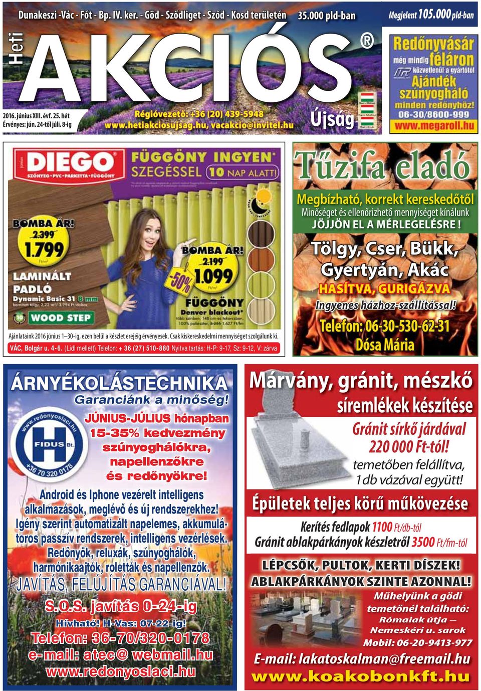 Csak kiskereskedelmi mennyiséget szolgálunk ki. VÁC, Bolgár u. 4-6.