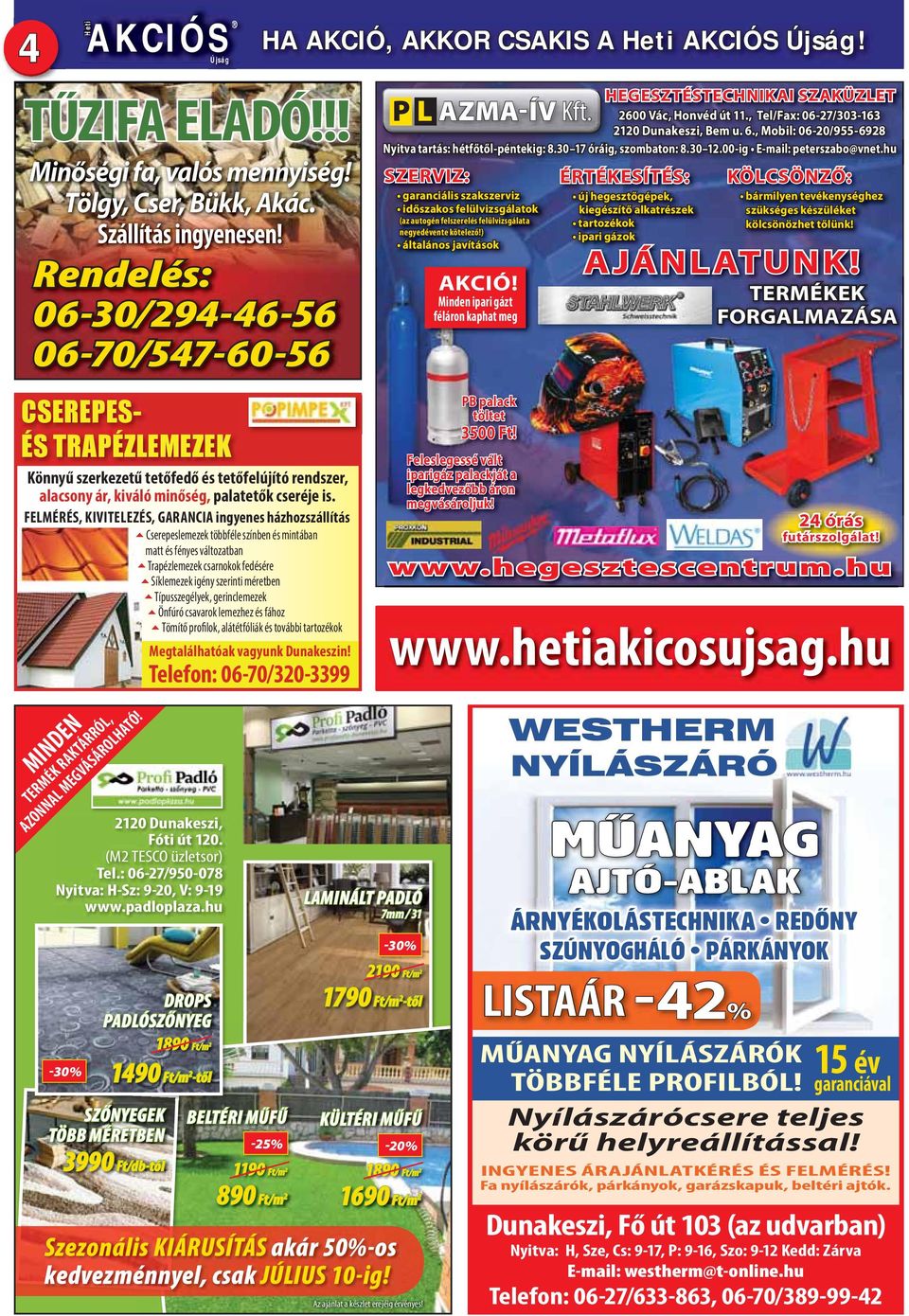 FELMÉRÉS, KIVITELEZÉS, GARANCIA ingyenes házhozszállítás Cserepeslemezek többféle színben és mintában matt és fényes változatban Trapézlemezek csarnokok fedésére Síklemezek igény szerinti méretben