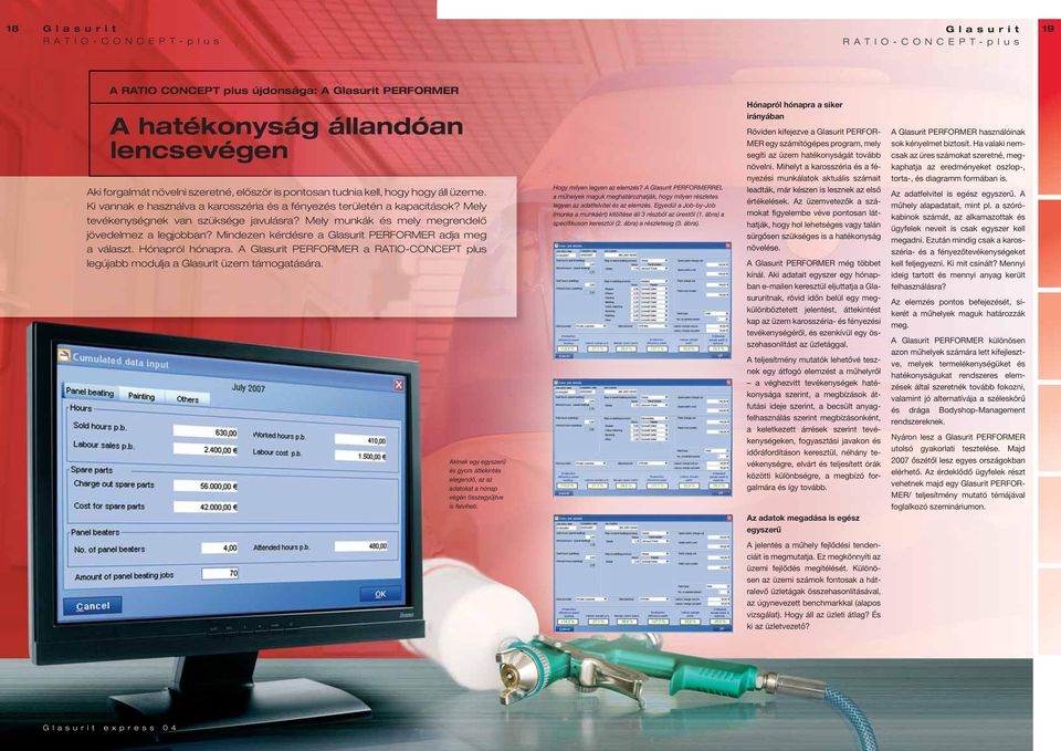 Mindezen kérdésre a PERFORMER adja meg a választ. Hónapról hónapra. A PERFORMER a RATIO-CONCEPT plus legújabb modulja a üzem támogatására.