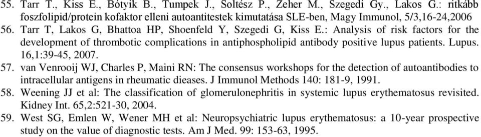 16,1:39-45, 2007. 57. van Venrooij WJ, Charles P, Maini RN: The consensus workshops for the detection of autoantibodies to intracellular antigens in rheumatic dieases.