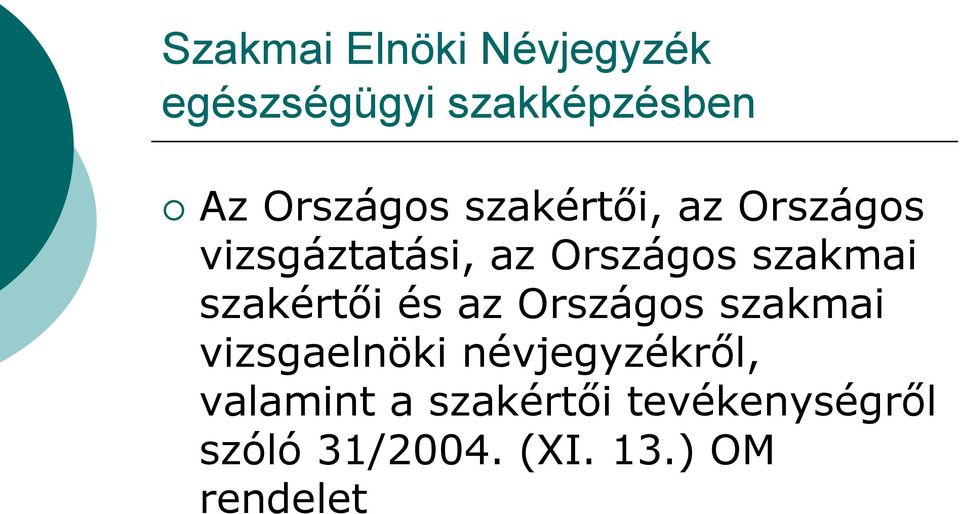 szakmai szakértői és az Országos szakmai vizsgaelnöki