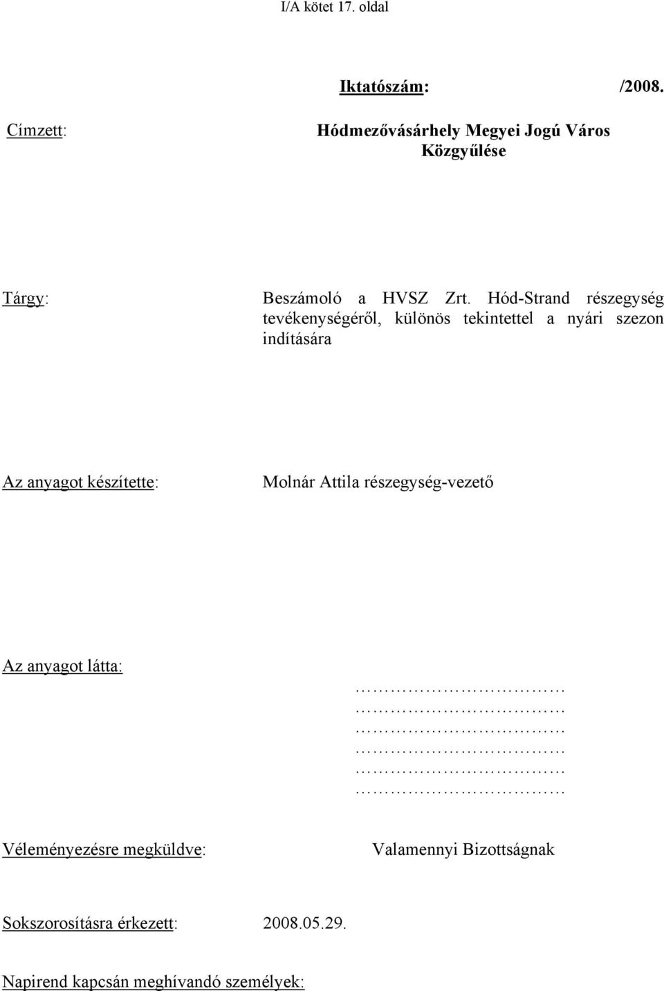 Hód-Strand részegység tevékenységéről, különös tekintettel a nyári szezon indítására Az anyagot