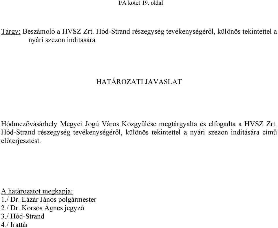 Hódmezővásárhely Megyei Jogú Város Közgyűlése megtárgyalta és elfogadta a HVSZ Zrt.