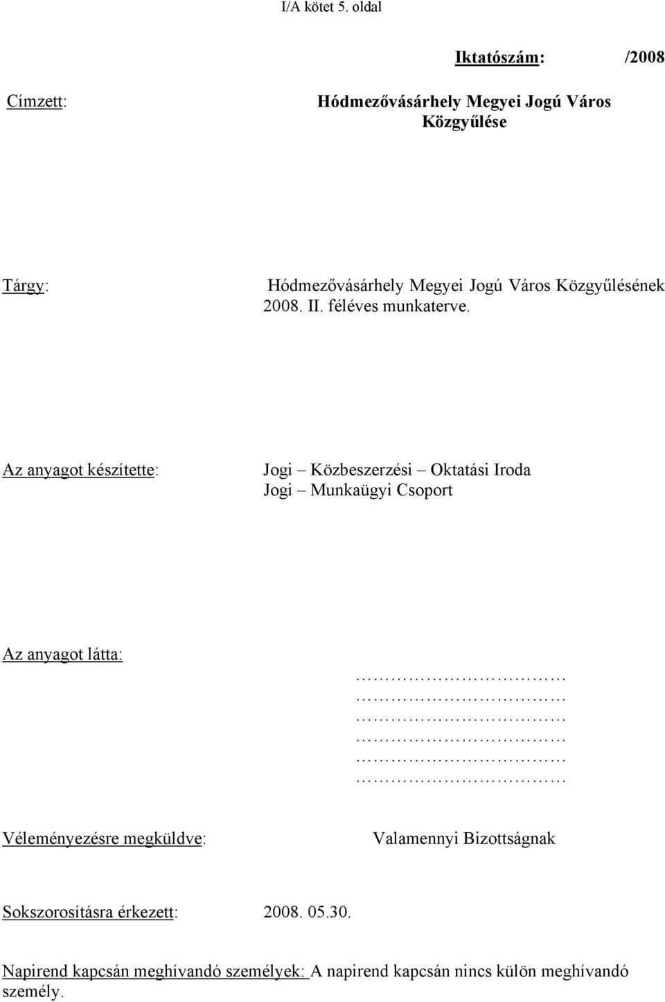 Jogú Város Közgyűlésének 2008. II. féléves munkaterve.