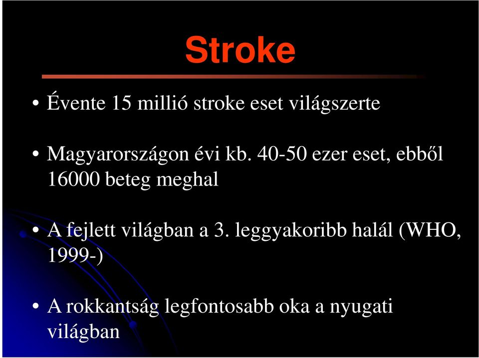 40-50 ezer eset, ebből 16000 beteg meghal A fejlett