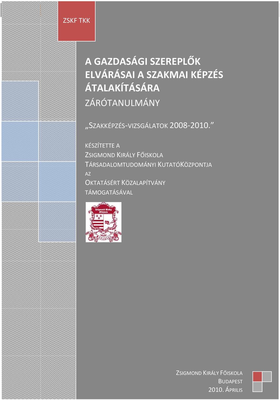 KÉSZÍTETTE A ZSIGMOND KIRÁLY FŐISKOLA TÁRSADALOMTUDOMÁNYI