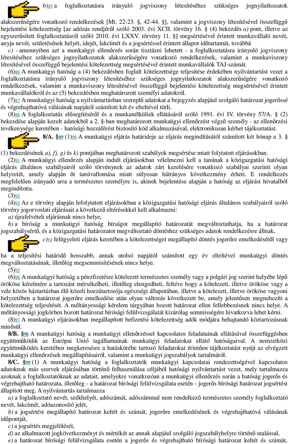 (4) bekezdés a) pont, illetve az egyszerűsített foglalkoztatásról szóló 2010. évi LXXV. törvény 11.