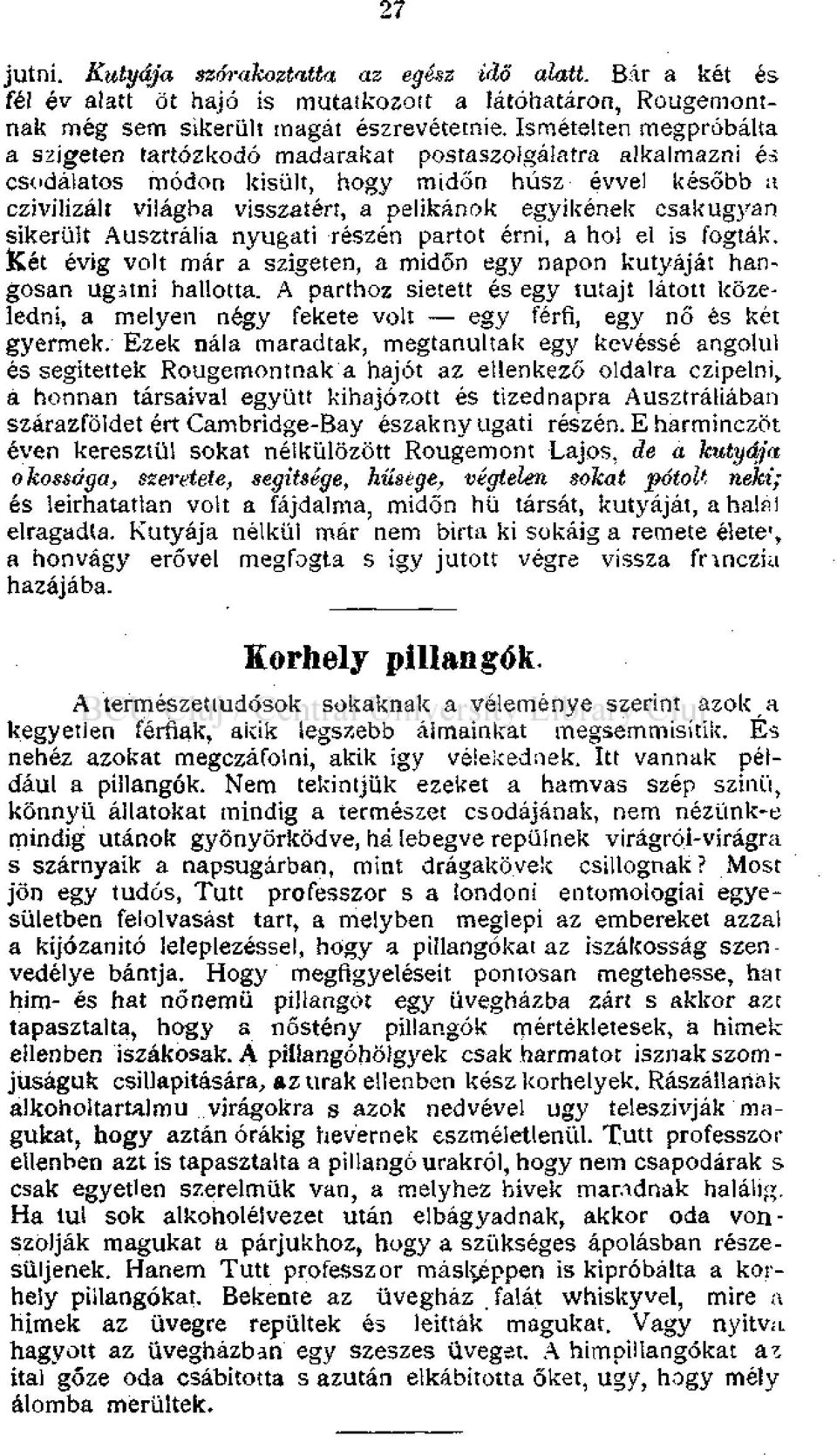 csakugyan sikerült Ausztrália nyugati részén partot érni, a hol el is fogták. két évig volt már a szigeten, a midőn egy napon kutyáját hangosan ugatni hallotta.