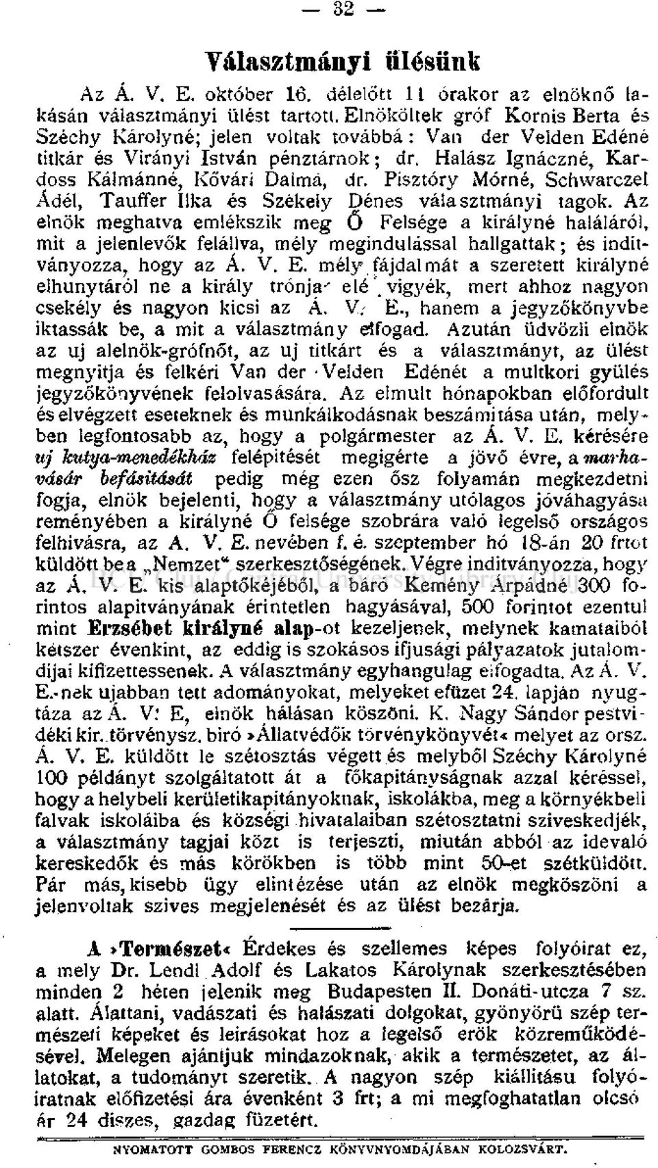 Pisztóry Mórné, Schwarczel Adél, Tauffer Ilka és Székely Dénes választmányi tagok.