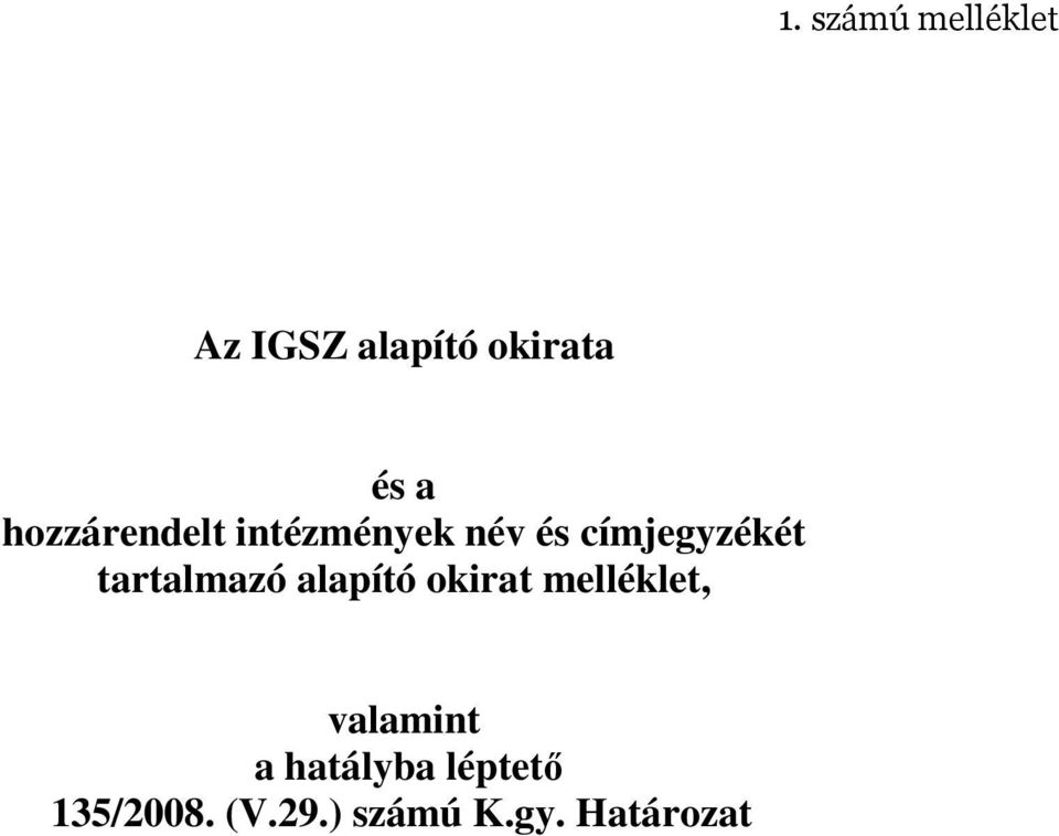 tartalmazó alapító okirat melléklet, valamint a