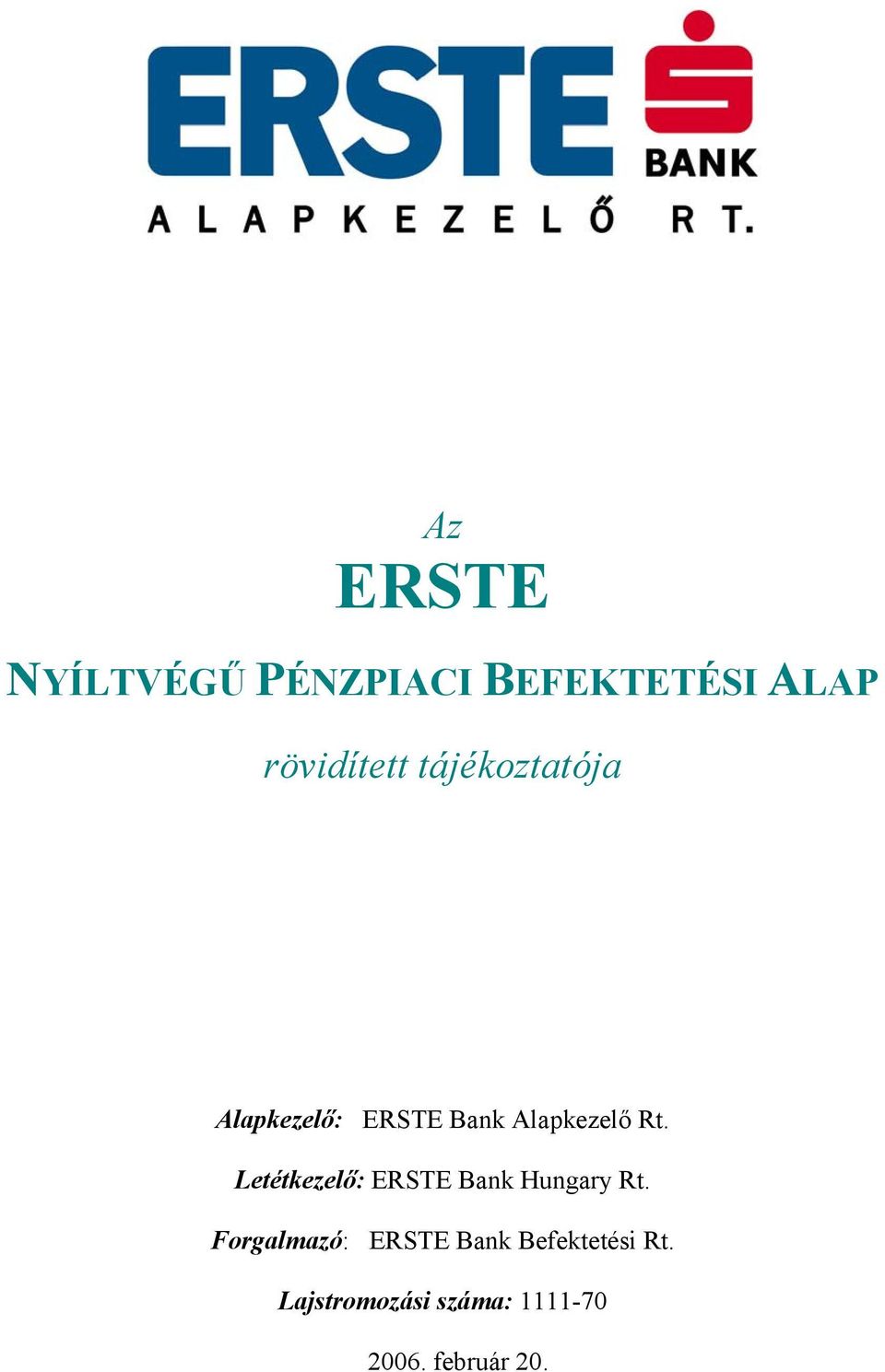 Letétkezelő: ERSTE Bank Hungary Rt.