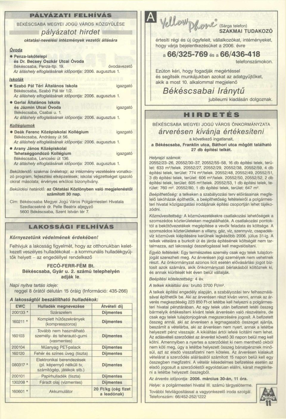 Iskolák Szabó Pál Téri Általános Iskola igazgató Békéscsaba, Szabó Pál tér 1/2. Az álláshely elfoglalásának időpontja: 2006. augusztus 1.