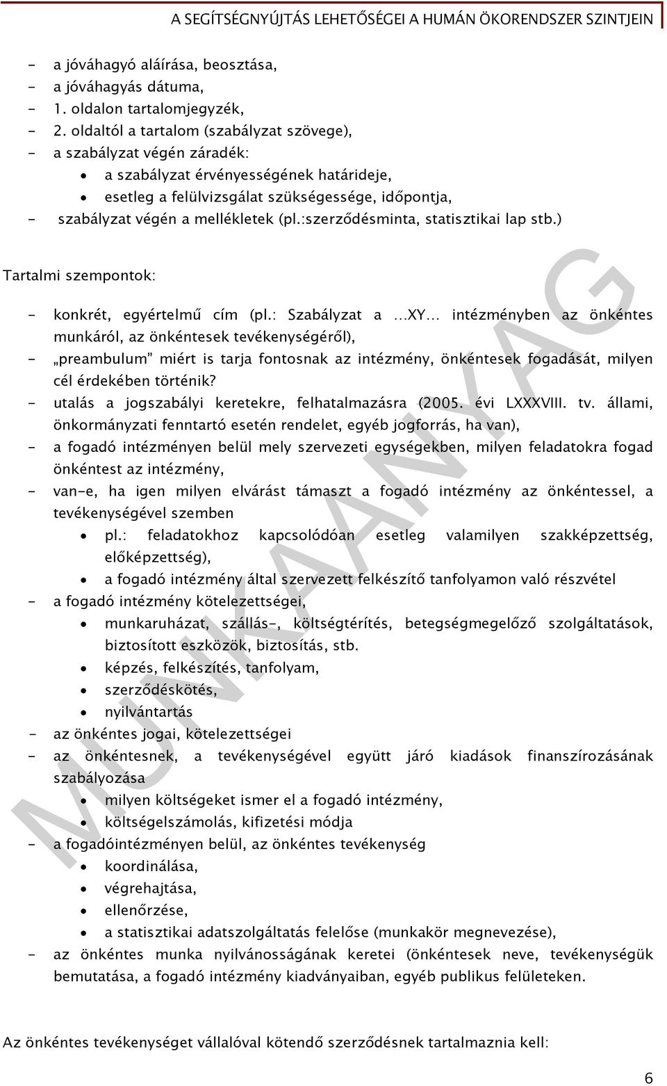 (pl.:szerződésminta, statisztikai lap stb.) Tartalmi szempontok: - konkrét, egyértelmű cím (pl.