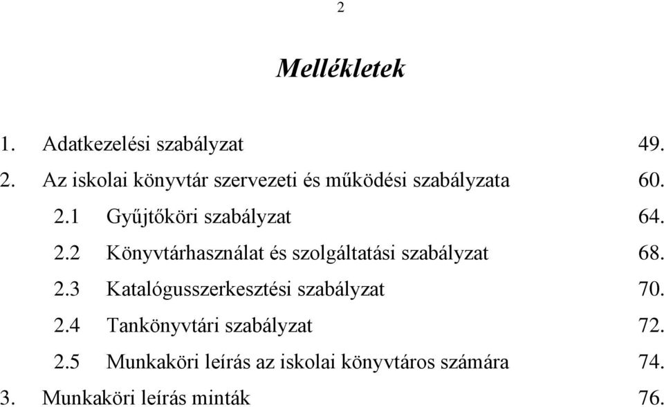 2.2 Könyvtárhasználat és szolgáltatási szabályzat 68. 2.