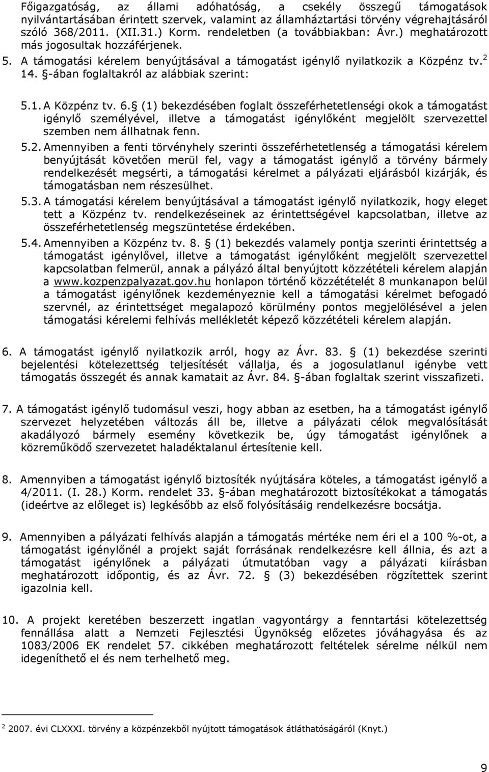 -ában foglaltakról az alábbiak szerint: 5.1. A Közpénz tv. 6.